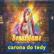 carona do tedy